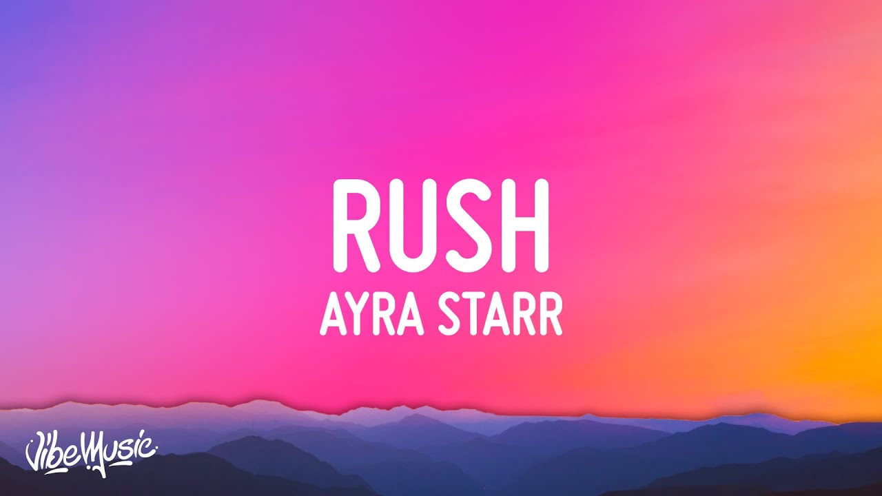Ayra Starr - Rush Lyrics & Streaming 🎶