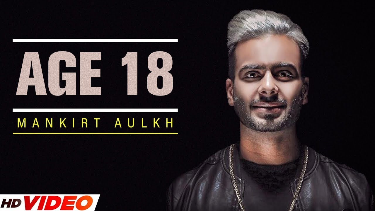AGE 18 - Mankirt Aulakh (Official Video) | Punjabi Song 2023