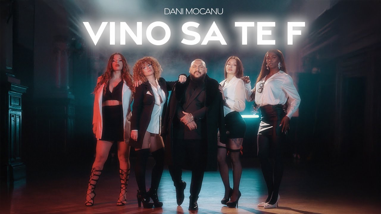 Dani Mocanu - Vino să te F 🎶 Official Music Video