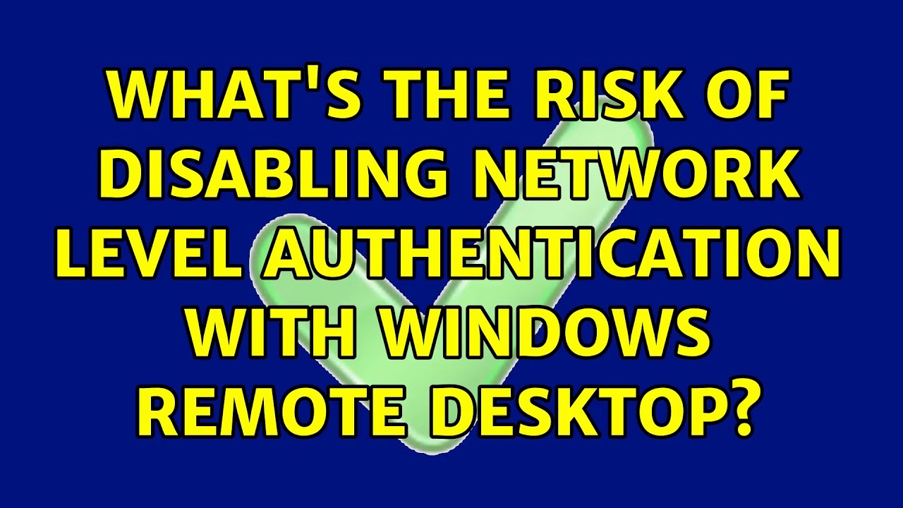 Risks of Disabling NLA in Windows Remote Desktop 🖥️