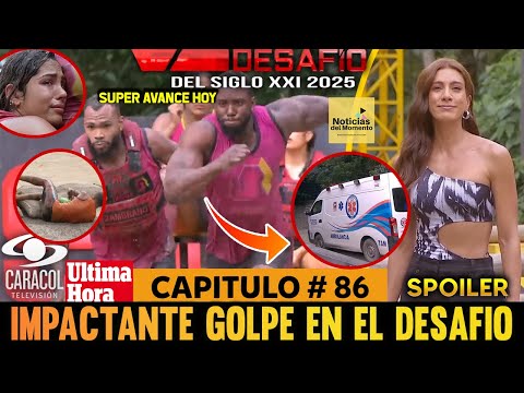 🚨DESAFIO DEL SIGLO 2025 CAPITULO 86 AL 87 COMPLETO, SPOILER 🔥 AVANCE DESAFIO CAPITULO 86