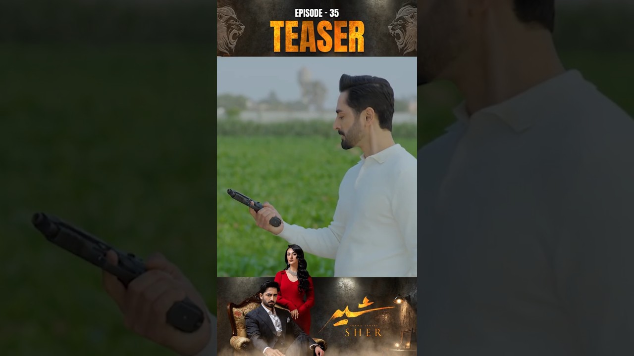 Sher Episode 35 Teaser | Danish Taimoor & Sarah Khan 🎬
