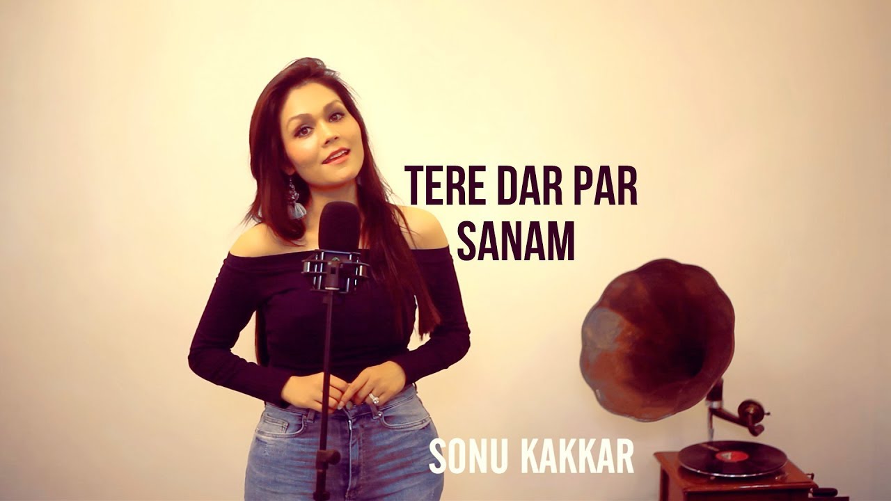 Tere Dar Par Sanam by Sonu Kakkar πΆ