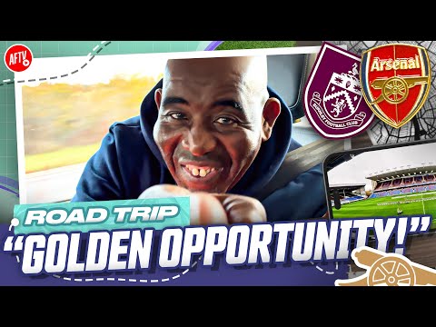 Arsenal’s Golden Opportunity! | Road Trip | Burnley vs Arsenal