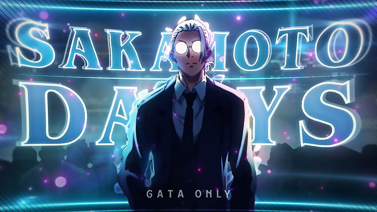 Sakamoto Days🔥 Gata Only [4K AMV] Edit