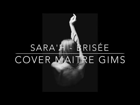 Brisé - Maître Gims ( Sara'h Cover )