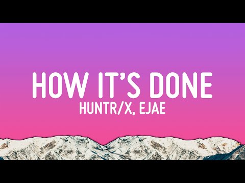 HUNTR/X - How It’s Done (Lyrics) ft. EJAE, AUDREY NUNA & REI AMI