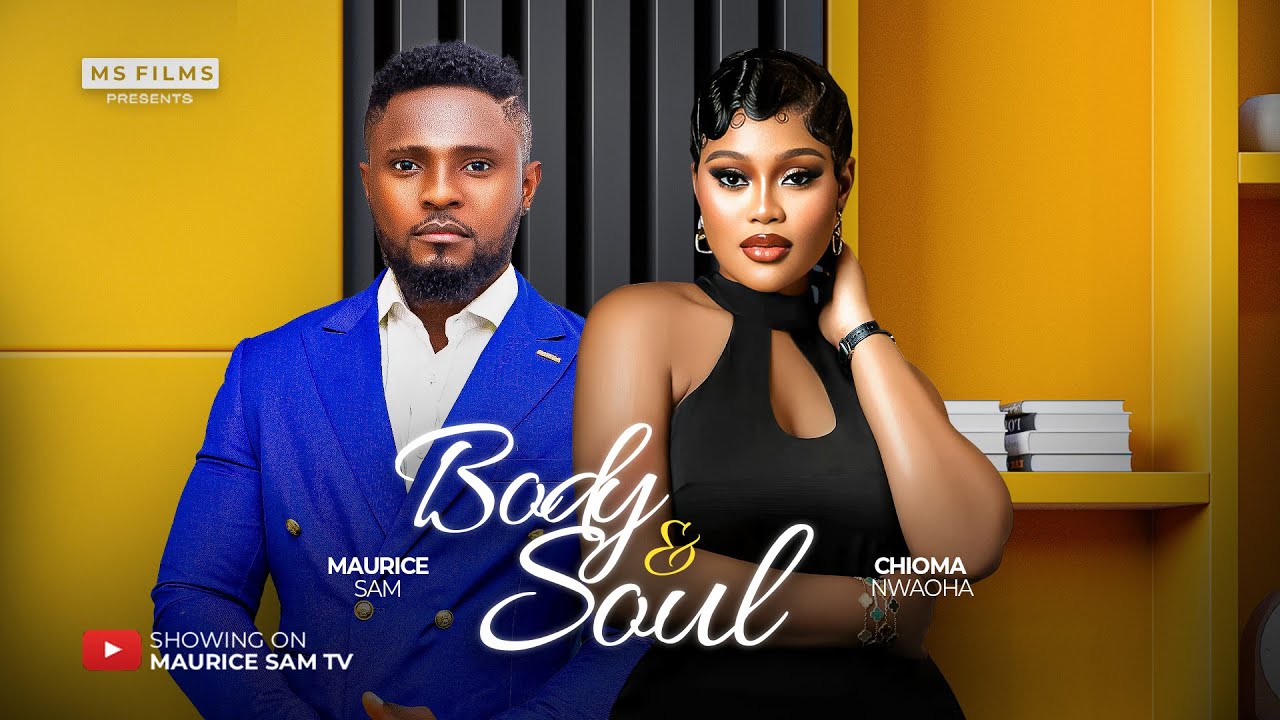 Body and Soul (2025) – Must-Watch Nigerian Romantic Drama 🎬
