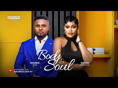 BODY AND SOUL - MAURICE SAM, CHIOMA NWAOHA, 2025 LATEST FULL NIGERIAN MOVIE