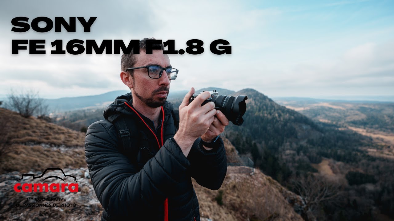 SONY - Découverte de l'objectif Ultra Grand Angle FE 16mm F1.8 G
