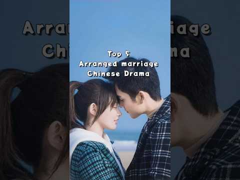 Top 5 Arranged Marriage Chinese Drama #cdrama #cdramaclips #cdramaedit #cdramas
