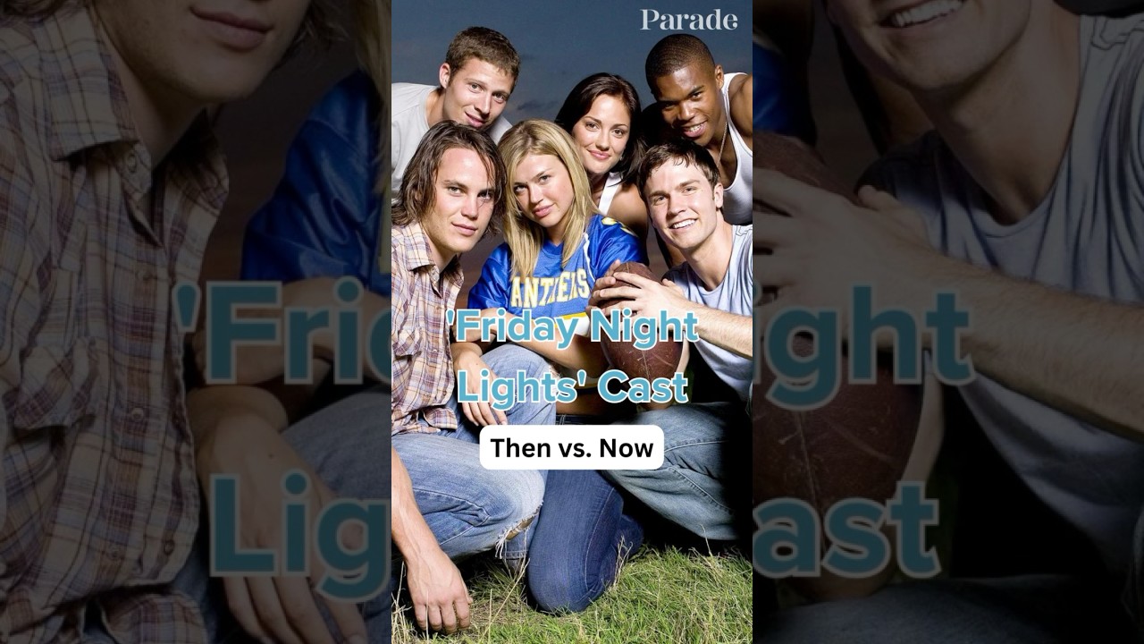 Friday Night Lights Cast: Then & Now – See the Stars’ Transformations! ✨