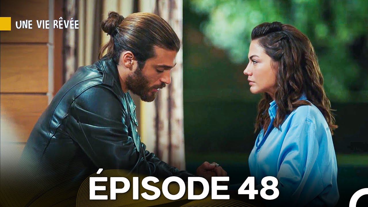 Une Vie Rêvée Épisode 48 - Version doublée en français