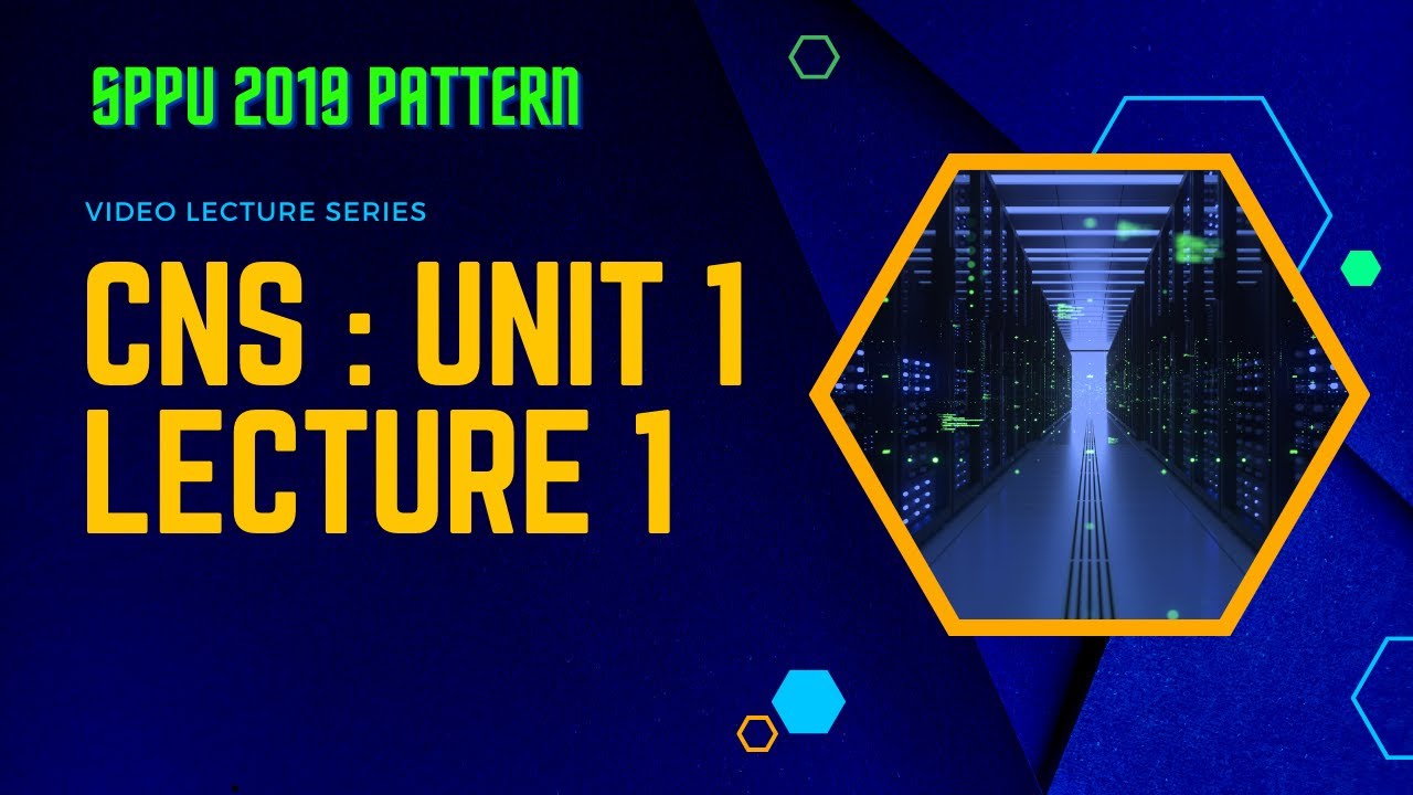 CNS Unit 1 Lecture 1: Introduction to Computer Networks & Security π