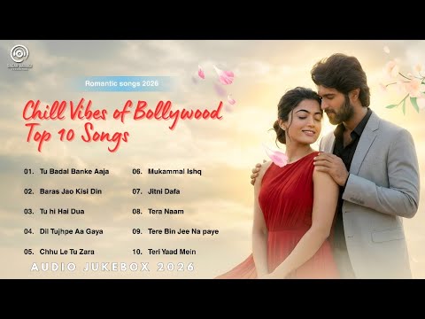 Latest Hindi Romantic Songs 2026 | Top 10 Bollywood New Songs | Romantic Audio Jukebox | 