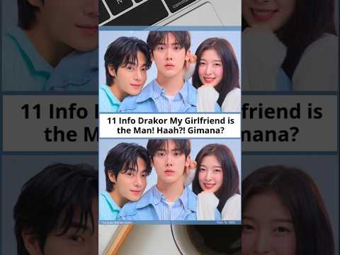 11 Info Penting Drakor My Girlfriend is the Man! #kdrama #drama