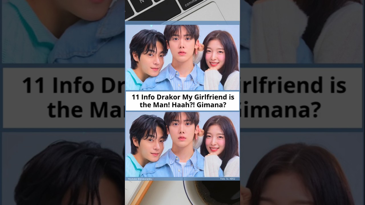 11 Fakta Drakor My Girlfriend is the Man! 🌟