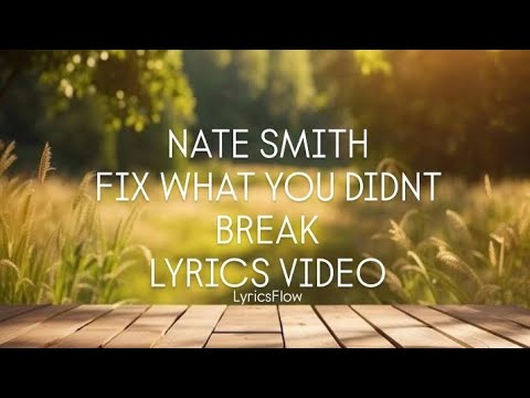 FIX WHAT YOU DIDNT BREAK by NATE SMITH LYRICS VIDEO#lyrics #natesmith #FIXWHATYOUDIDNTBREAK