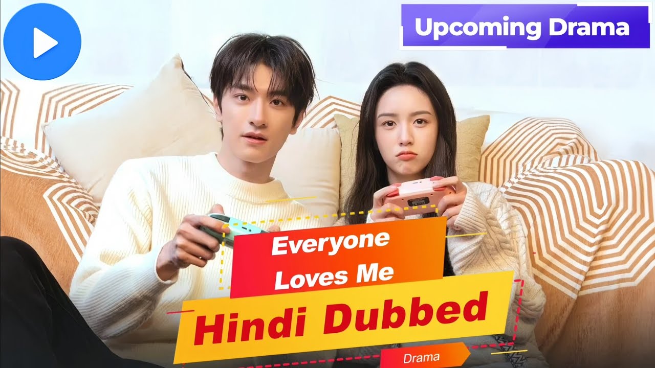 Upcoming Hindi Dubbed Chinese Drama 'Everyone Loves Me' | Love, Laughter & Gaming 🎮