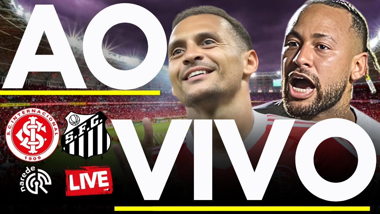 Internacional x Santos ao Vivo | Brasileirão 2025