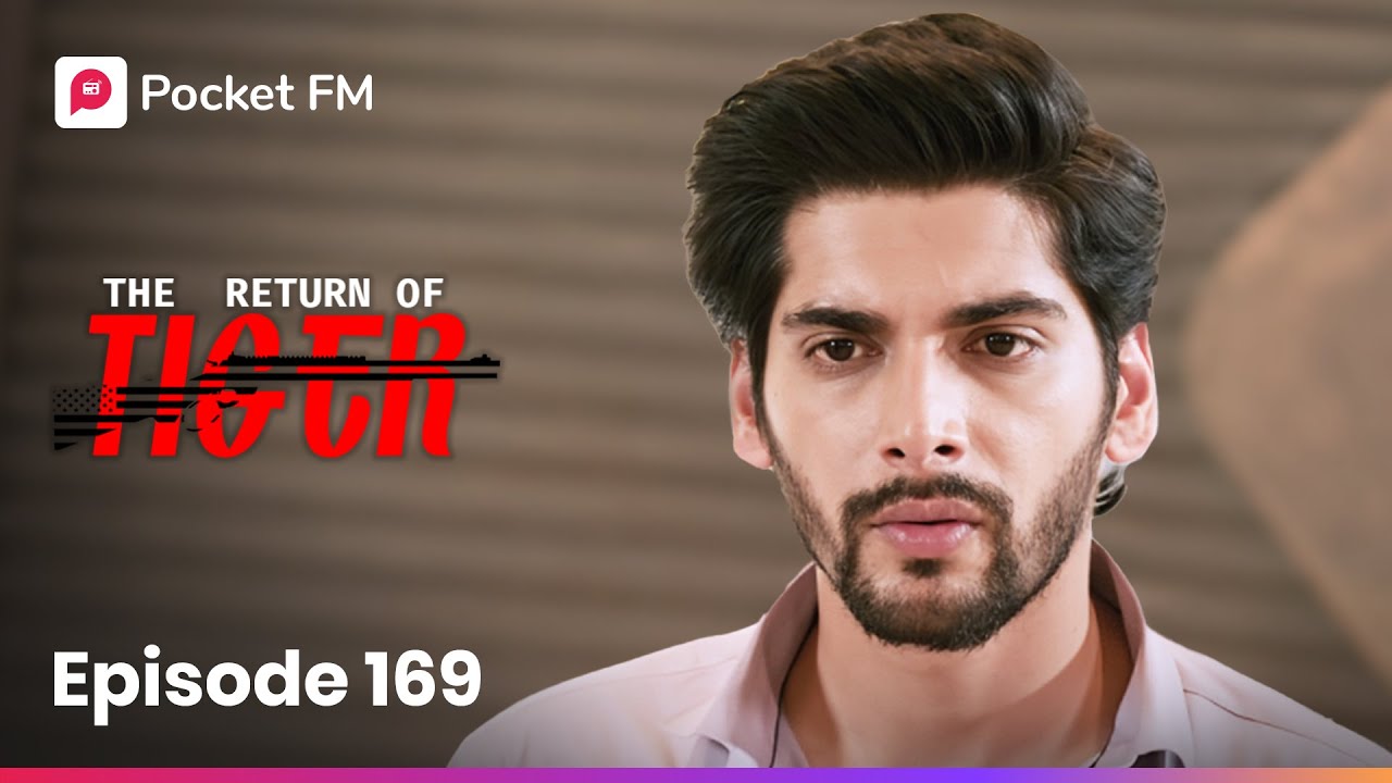 Episode 169 | The Return of Tiger 🐅 - Exciting New Chapter on Pocket FM