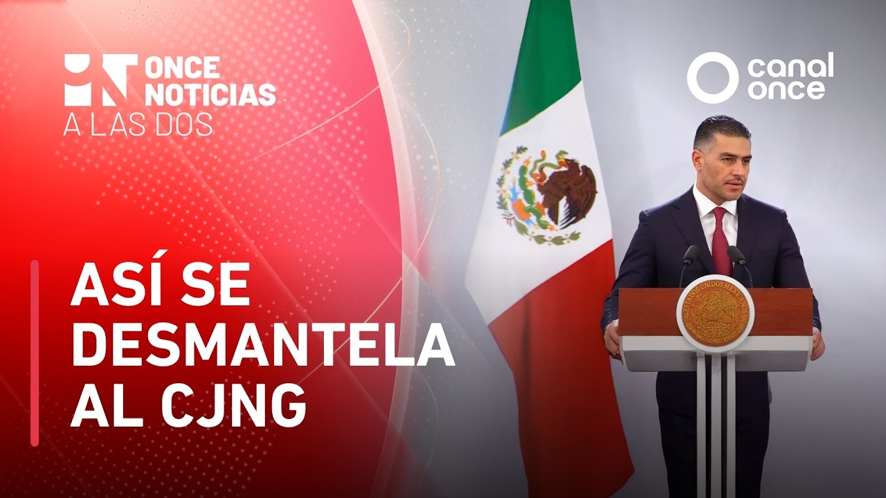 Cómo se desmantela al CJNG en Once Noticias 🚔