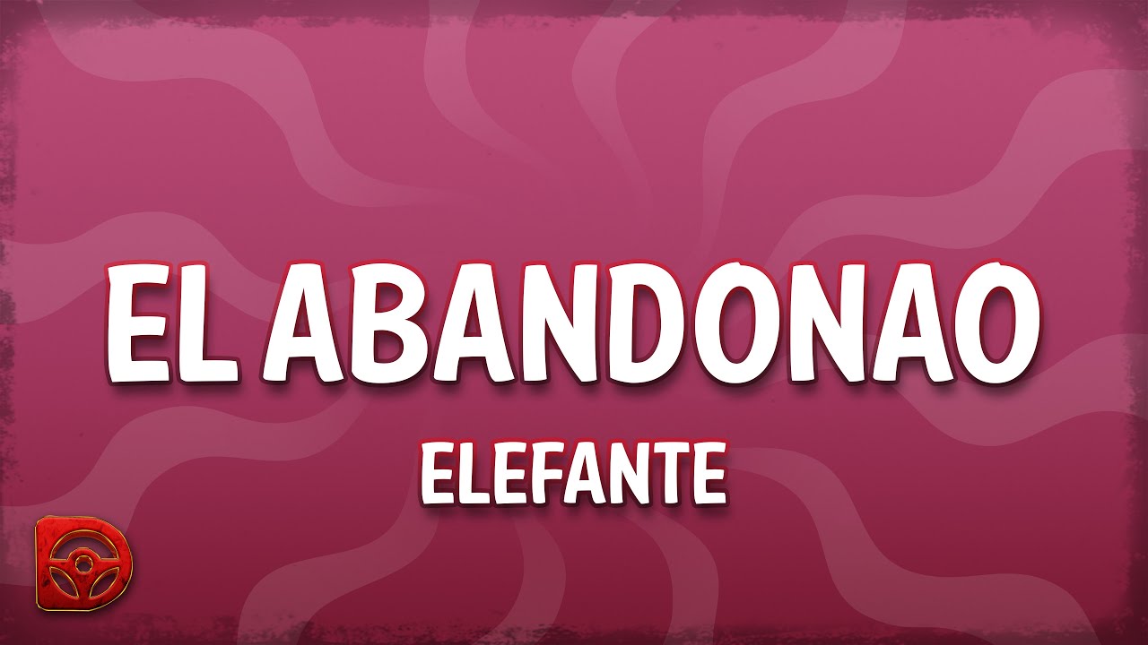 Elefante - El Abandonao Lyrics 🎶