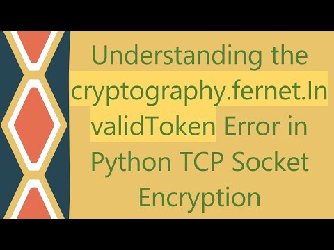 Understanding the cryptography.fernet.InvalidToken Error in Python TCP Socket Encryption