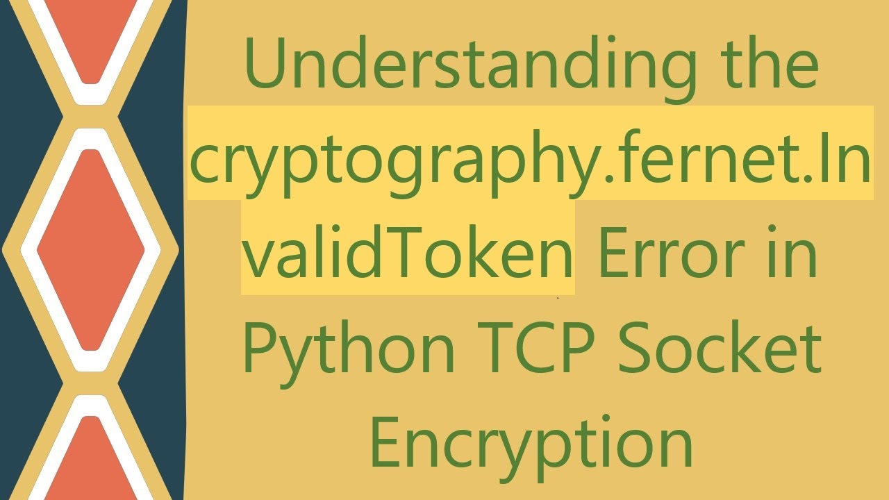 Understanding the cryptography.fernet.InvalidToken Error in Python TCP Socket Encryption