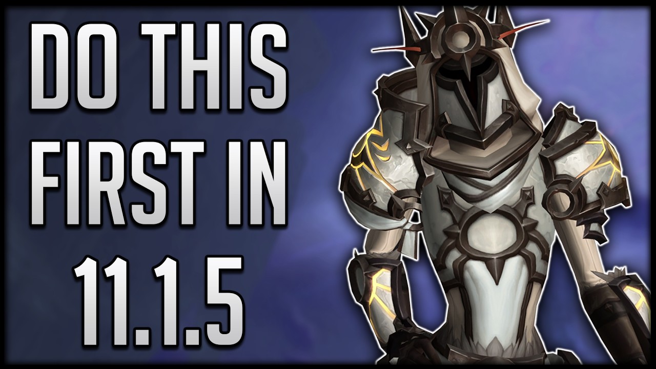 Don't WASTE Your Time! Do This FIRST In Patch 11.1.5