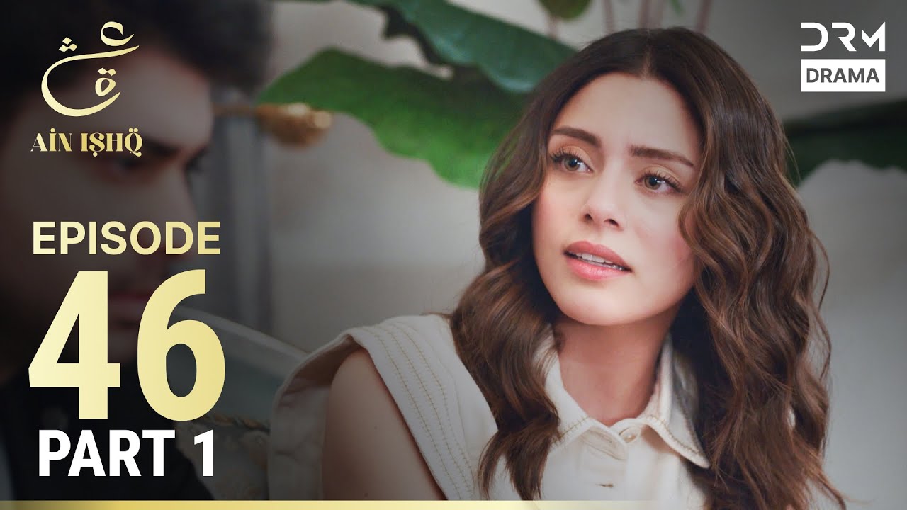 Ain Ishq Episode 46 Part 1 | Turkish Urdu Drama
