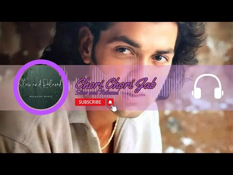 Chori Chori Jab Nazrein Mili [Slow and Relaxed]