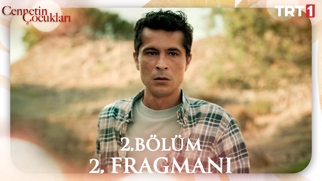Cennetin Çocukları 2. Bölüm 2. Fragmanı – Heyecan Dorukta! 🎬