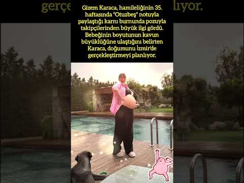 GİZEM KARACA’DAN 35. HAFTA HAMİLELİK POZU! BEBEĞİ KAVUN BÜYÜKLÜĞÜNDE!