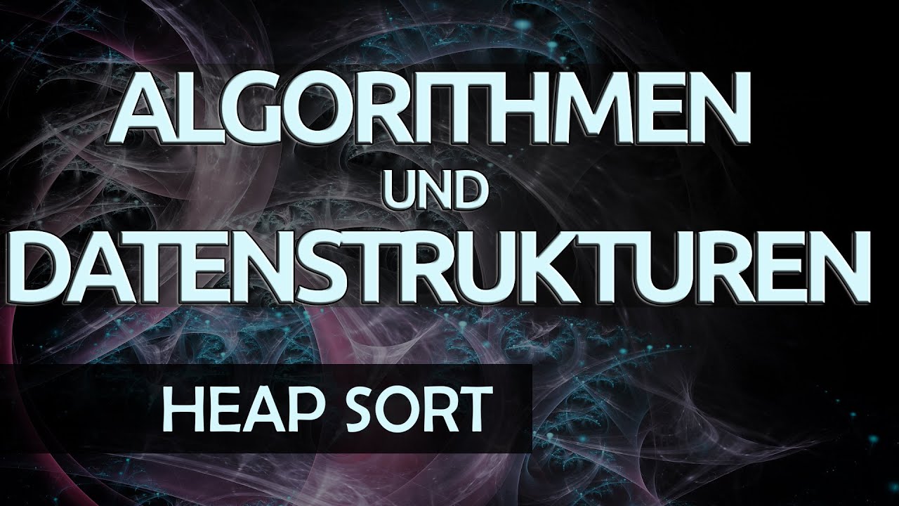 Heap Sort erklärt: Der Schlüssel zu effizienten Algorithmen 🧠