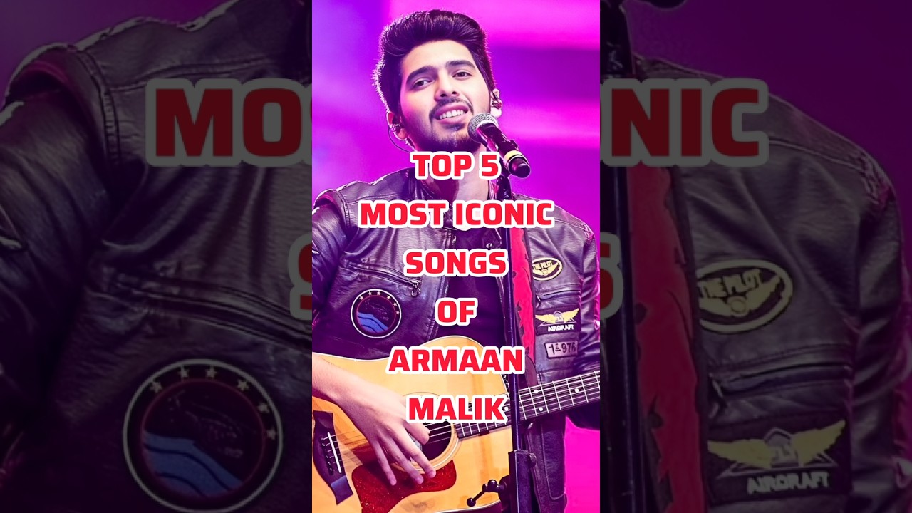 Top 5 Iconic Songs by Armaan Malik 🎶