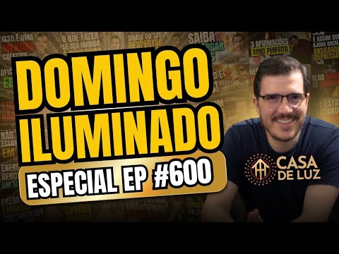 Domingo Iluminado | Episódio Especial Casa de Luz #600 com Bruno Gimenes