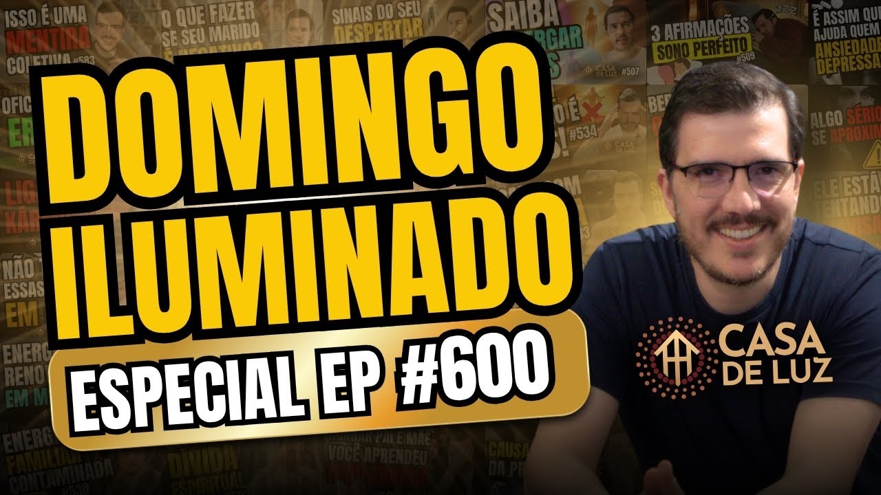 Domingo Iluminado Especial: Casa de Luz #600 com Bruno Gimenes ✨
