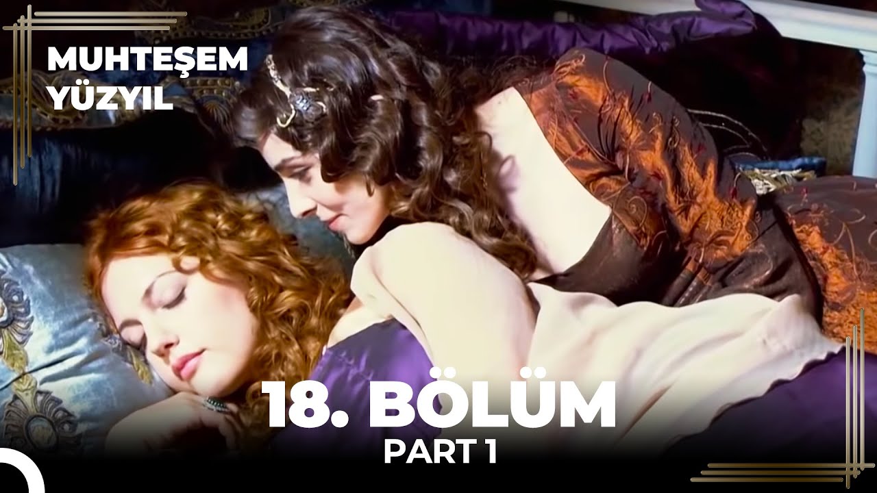 Muhteşem Yüzyıl 18. Bölüm Part 1 🎬