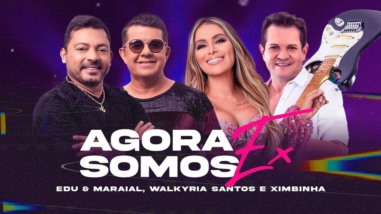 🎶 Agora Somos Ex - Edu e Maraial, Walkyria Santos | Clipe Oficial