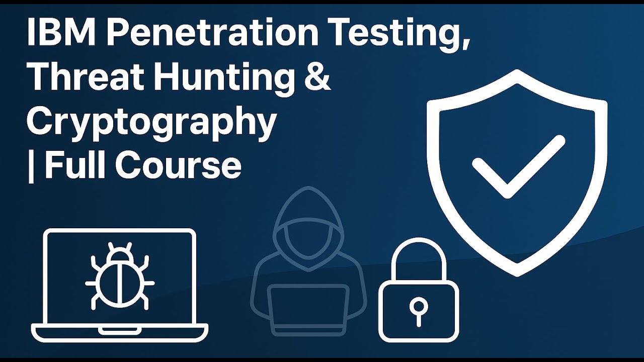 🔐 Master IBM Cybersecurity: Penetration Testing, Threat Hunting & Cryptography Full Course