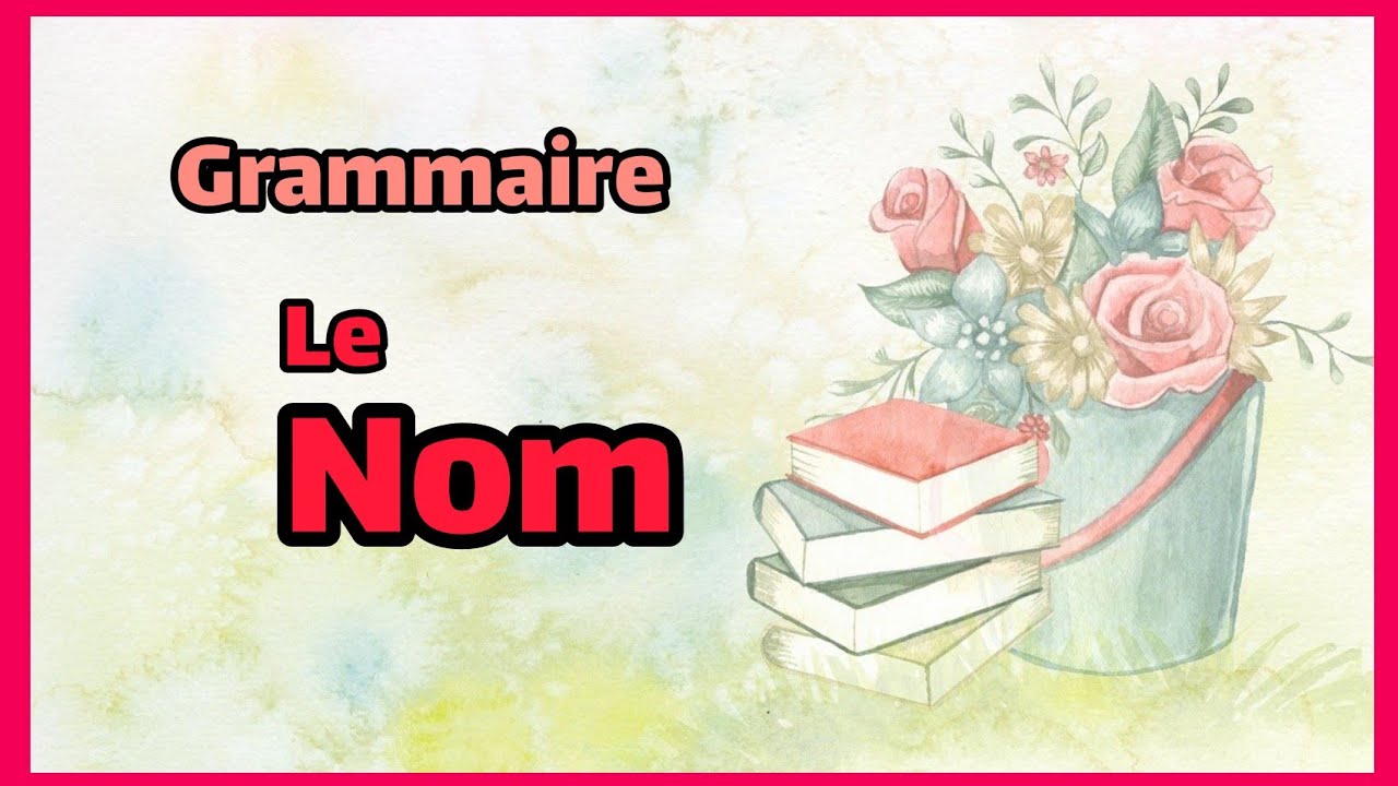Nature des mots: 1- le nom