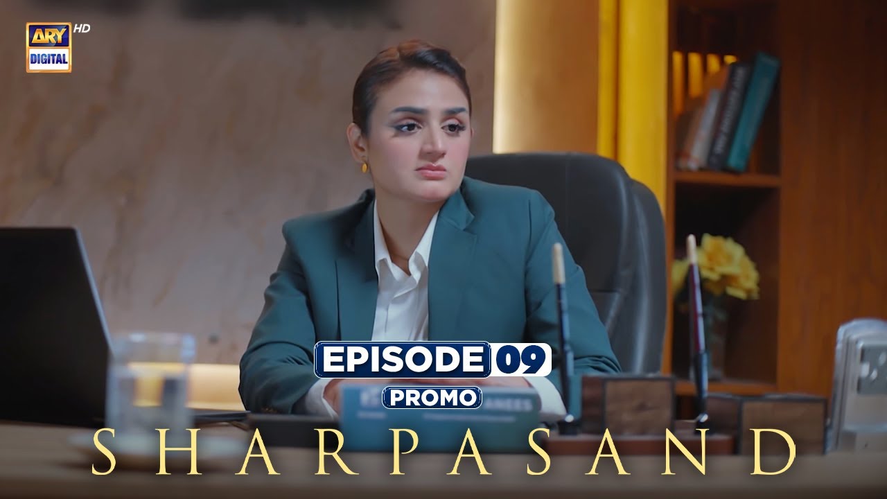 SharPasand Episode 9 Promo – New Drama on ARY Digital 🎬