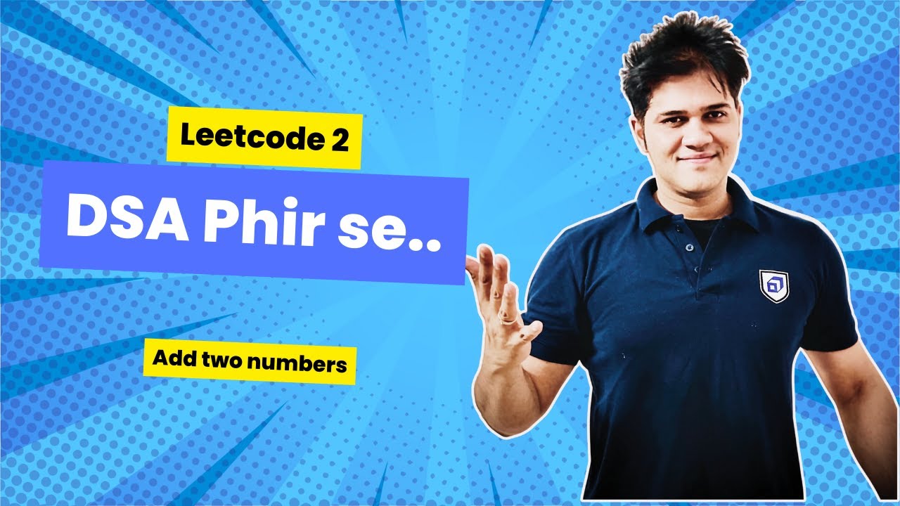 DSA Phir Se with Sumeet | LeetCode 2 | Add Two Numbers