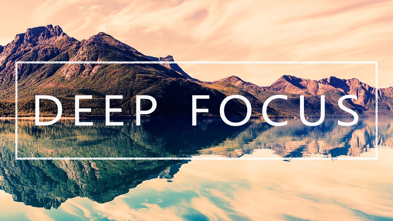 Deep Focus: Music for Studying, Concentration, and Work