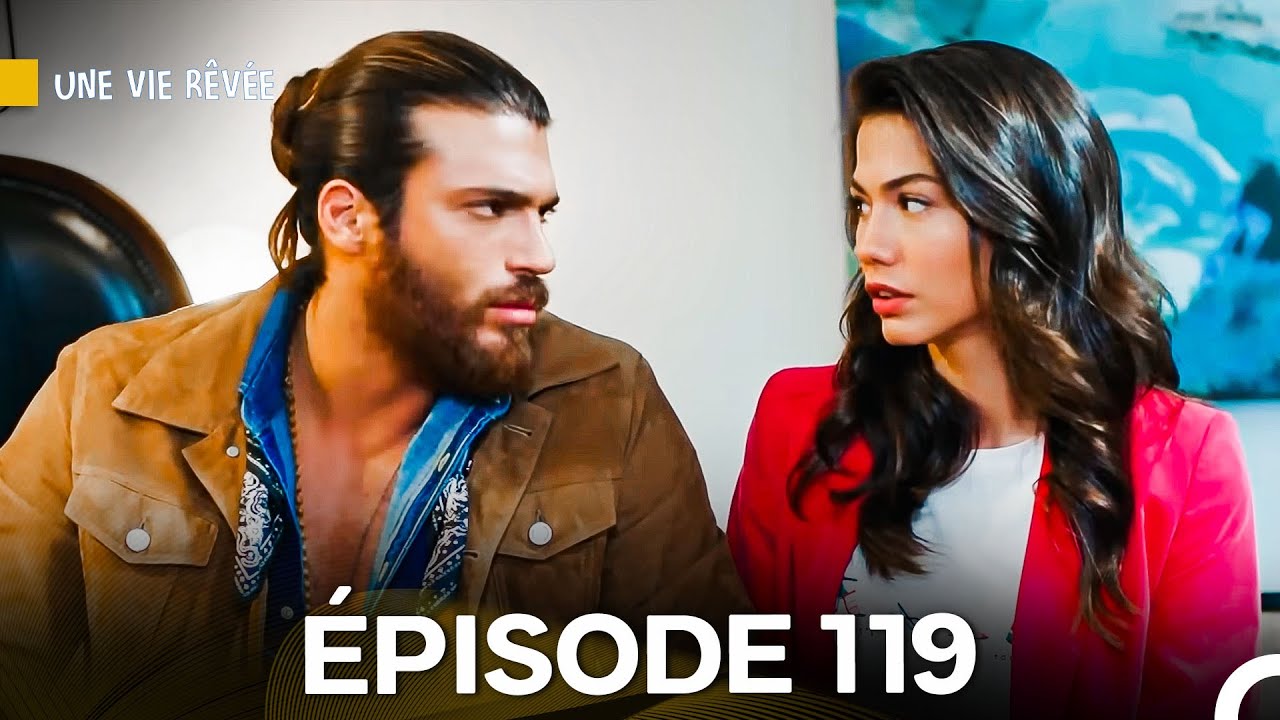 Une Vie Rêvée Épisode 119 (Doublage en Français)