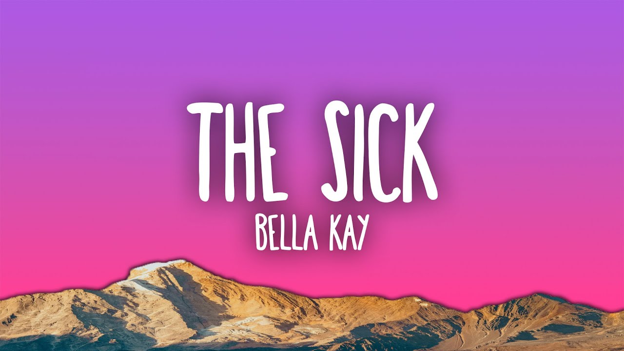Bella Kay - The Sick