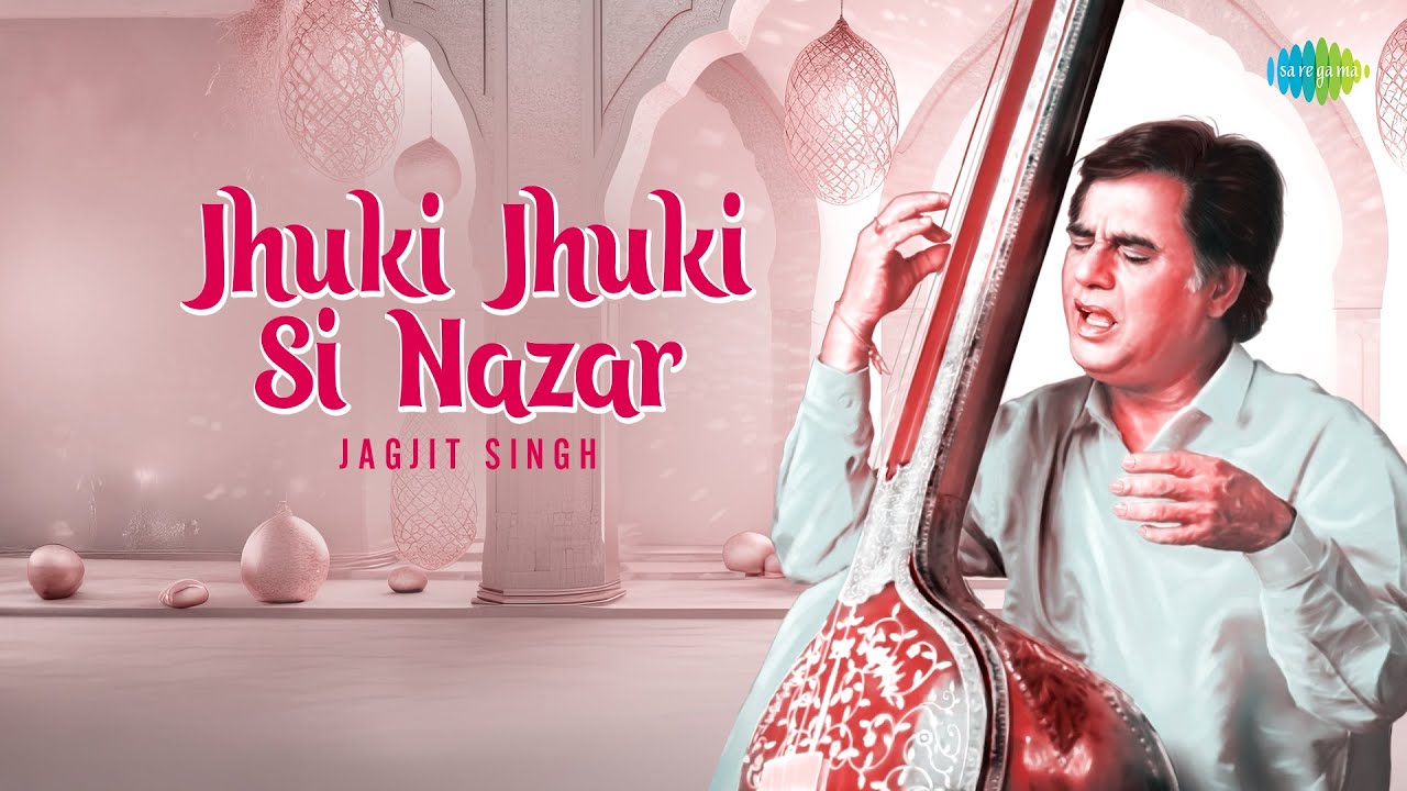 Jhuki Jhuki Si Nazar | Jagjit Singh 🎶