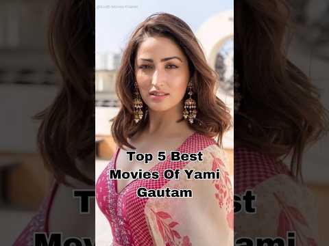 Best Movies Of Yami Gautam : 👉 Must Watch #top5 #yamigautam #yami