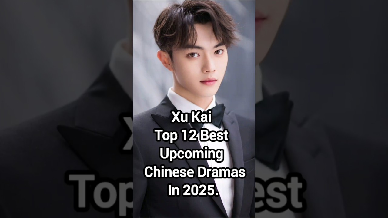 Xu Kai's Must-Watch Chinese Dramas Coming in 2024 & 2025 ๐ฌ